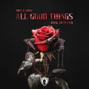 All Good Things (Come To An End) by Trye, Theiz, THRYZE - Hardstyle cover art