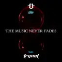 The Music Never Fades by Trynot - Hardstyle cover art