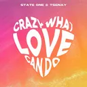 Crazy What Love Can Do - Hardstyle by Tsenay, State One, ist - Hardstyle cover art
