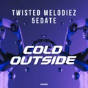 Cold Outside by Twisted Melodiez, 5edate - Euphoric Hardstyle cover art