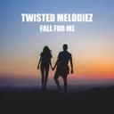 Fall for Me by Twisted Melodiez - Euphoric Hardstyle cover art