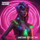 Something Just Like This by Twisted Melodiez - Euphoric Hardstyle cover art