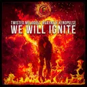 We Will Ignite by Twisted Melodiez, Xenopulse, Nvayne - Euphoric Hardstyle cover art