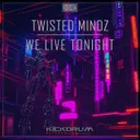 We Live Tonight by Twisted Mindz - Hardstyle cover art