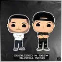 Obsessed w Sesh - Blocka Remix by Uberjak'd, Jab, Blocka - Hardstyle cover art