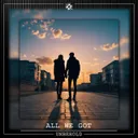 All We Got by Unbehold - Hardstyle cover art