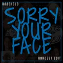 Sorry Your Face by Unbehold - Uptempo cover art