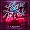 Leave Our Mark by Undefiant - Frenchcore cover art