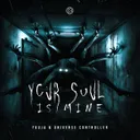 Your Soul Is Mine by Universe Controller, Yuuja - Hardstyle cover art