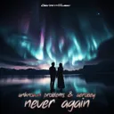 Never Again by Unknown Problems, Aerobey - Hardstyle cover art