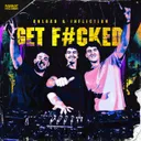 GET F#CKED by Unload, Infliction - Hardstyle cover art