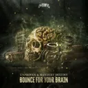 Bounce For Your Brain by Unproven, Manifest Destiny - Uptempo cover art