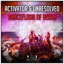 Dancefloor of Death by Unresolved, Activator - Hardstyle cover art