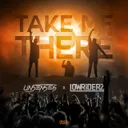 Take Me There by Unsenses, Lowriderz - Hardstyle cover art