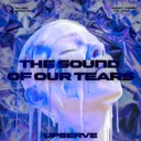 The Sound Of Our Tears by Upserve - Hardstyle cover art