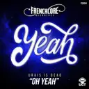 Oh Yeah by Urais Is Dead - Frenchcore cover art