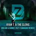 Dream & Dance 2k21 - Uwaukh Extended Remix by Uwaukh, Ryan T, The Cleric - Happy Hardcore cover art