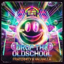 Drop The Oldschool by Valhalla, Fraternity - Uptempo cover art