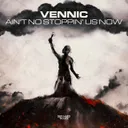 Ain't No Stopping Us Now by VENNIC - Hardstyle cover art