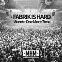 Fabrik Is Hard - Original Mix by Vicente One More Time - Hardstyle cover art