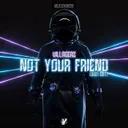 Not Your Friend 2021 by Villagerz - Hardstyle cover art