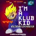 I'm A Klubkid by Vinylgroover - Happy Hardcore cover art