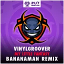 My Little Fantasy - Bananaman Radio Edit by Vinylgroover, Banana Man - Happy Hardcore cover art