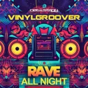 Rave All Night by Vinylgroover - Happy Hardcore cover art