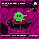 Make It Up 2 You by Volture - Hardstyle cover art