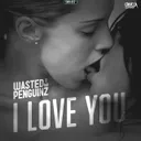 I Love You - Radio Edit by Wasted Penguinz - Hardstyle cover art