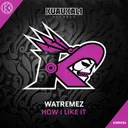 How I Like It by Watremez - Hardstyle cover art