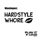 Hardstyle Whore by Wavshaperz - Hardstyle cover art