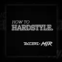 How to Hardstyle by WE ARE MIR, Taccers - Hardstyle cover art