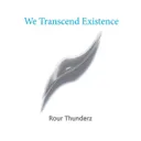Cover of We Transcend Existence