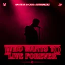 Cover of Who Wants To Live Forever