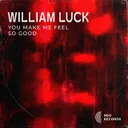 YOU MAKE ME FEEL SO GOOD by William Luck - Hard Techno cover art