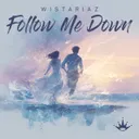 Follow Me Down by Wistariaz - Euphoric Hardstyle cover art