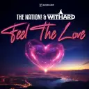 Feel the Love - Extended Mix by Withard, The Nation - Uk Hardcore cover art