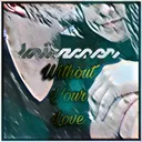 Cover of Without Your Love