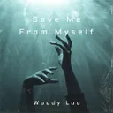 Save Me From Myself by Woody Luc - Hardstyle cover art