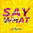 SAY WHAT by X-Pander - Uptempo cover art