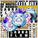 Gabba Flow by Yoshiko, Da Mouth of Madness - Hardcore cover art