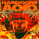 Hardcore Acid by Yoshiko, Soulblast - Hardcore cover art