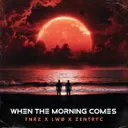 When The Morning Comes by Zentryc, LWØ, FNRZ - Hard Techno cover art