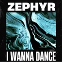 I Wanna Dance by Zephyr - Hardstyle cover art