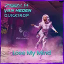 Lose My Mind (Streaming Edit) by ZIGGY X, Quickdrop, Van Heden - Hardstyle cover art