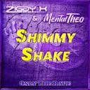 Shimmy Shake by ZIGGY X, Mental Theo - Happy Hardcore cover art