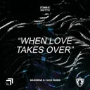 When Love Takes Over - BassWar & CaoX Remix by Zombic, Idetto, BassWar & CaoX - Hardstyle cover art