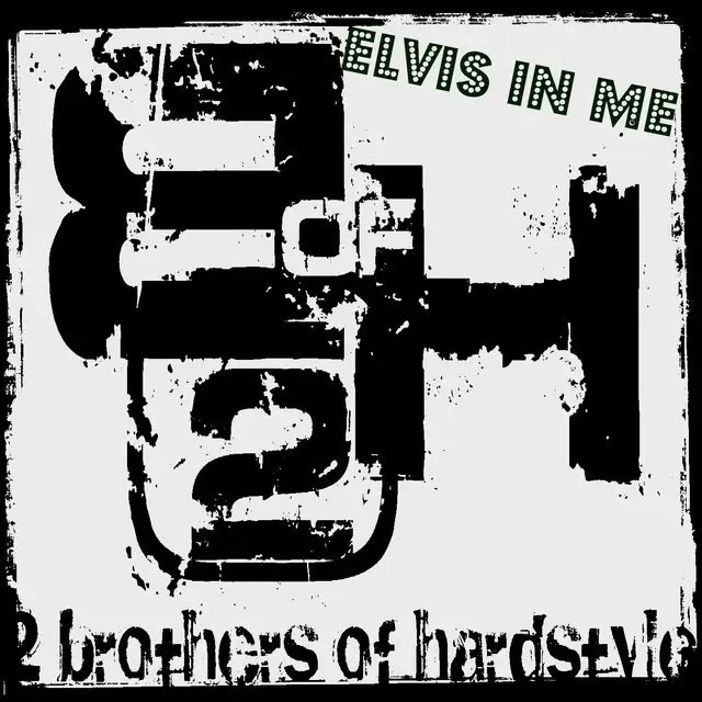 Elvis in Me by 2 Brothers Of Hardstyle - Hardstyle cover art