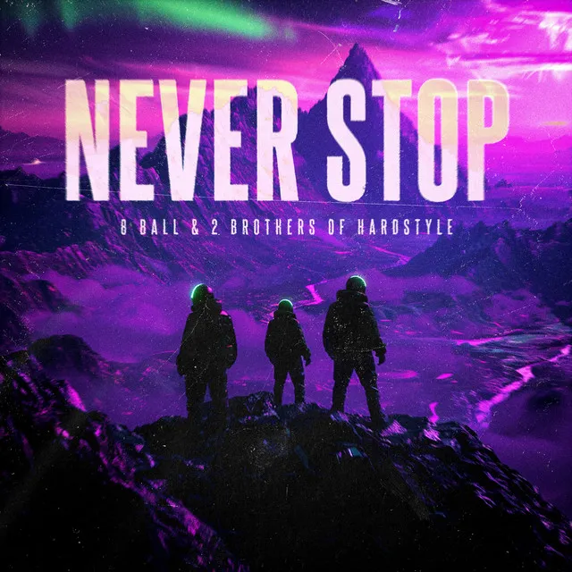 Never Stop by 2 Brothers Of Hardstyle, 8 Ball - Hardstyle cover art